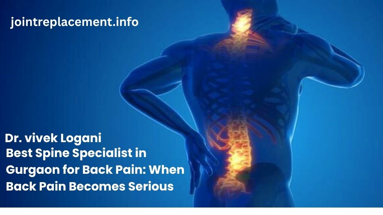 When Back Pain Becomes Serious: Signs You Should See the Best Spine Specialist in Gurgaon for Back Pain