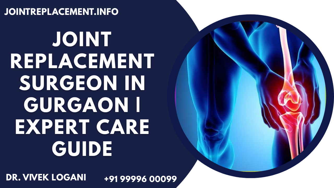 Joint Replacement Surgeon in Gurgaon